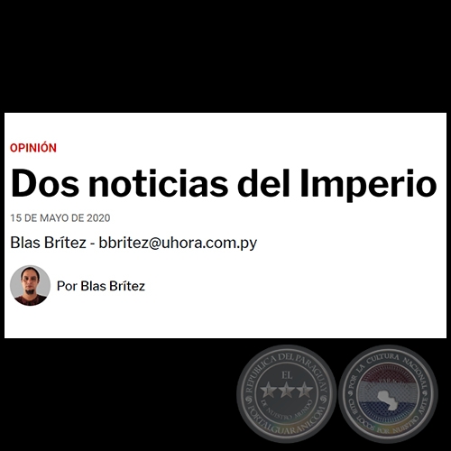 DOS NOTICIAS DEL IMPERIO - Por BLAS BRÍTEZ - Viernes, 15 de Mayo de 2020